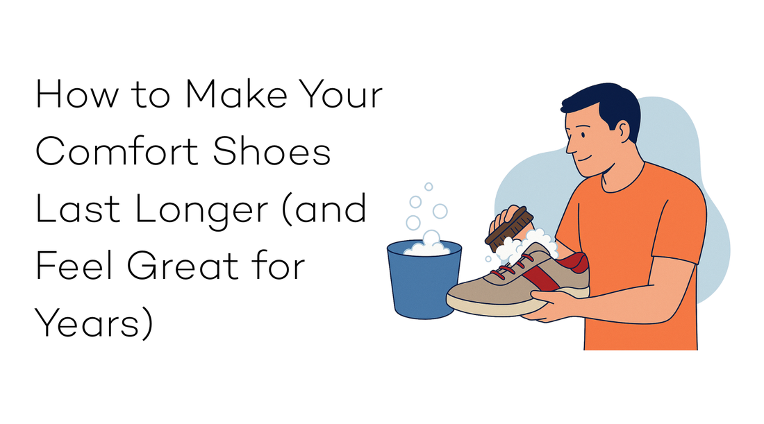 How to Make Your Comfort Shoes Last Longer (and Feel Great for Years)